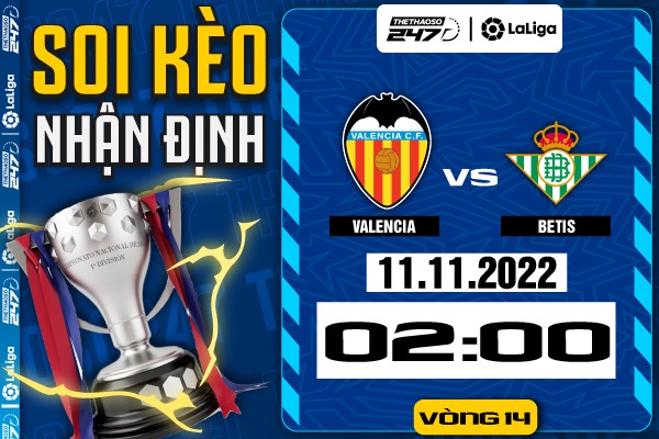 Soi kèo Valencia vs Real Betis, 02h00 ngày 11/11 | La Liga