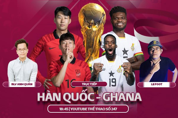 TRỰC TIẾP HÀN QUỐC - GHANA | WORLD CUP 2022  | BLV ANH QUÂN + BLV HOÀNG THÔNG