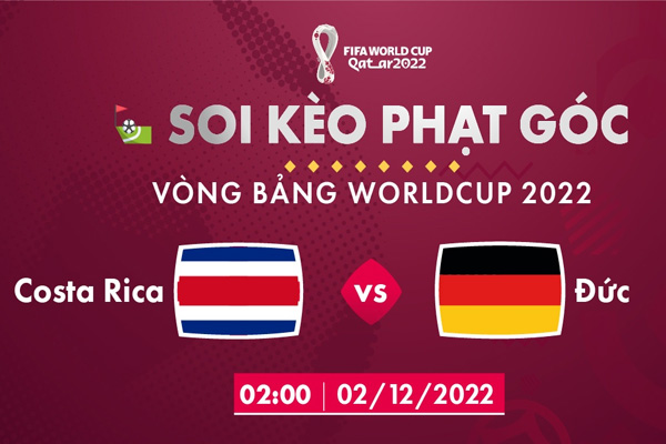 Soi kèo phạt góc Costa Rica vs Đức, 02h00 ngày 2/12/2022