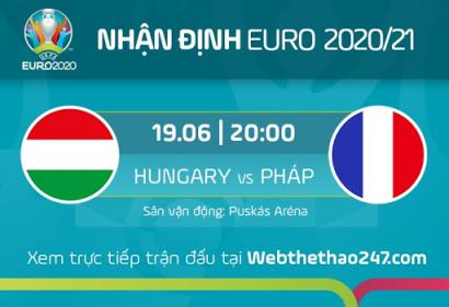 Nhận định Hungary vs Pháp, 20h00 ngày 19/6/2021