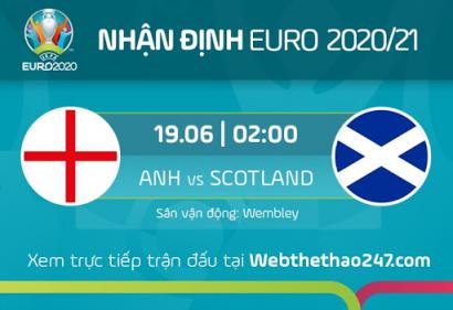 Nhận định Anh vs Scotland, 2h00 ngày 19/6/2021