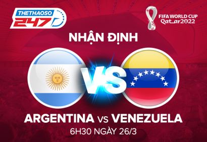Nhận định, soi kèo Argentina vs Venezuela, 06h30 ngày 26/03