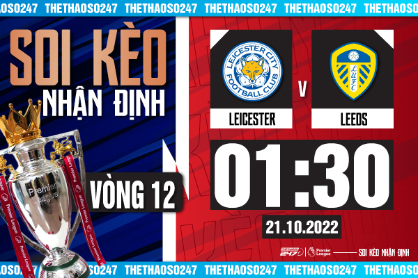 Soi kèo Leicester City vs Leeds United, 02h15 ngày 21/10 | Ngoại Hạng Anh