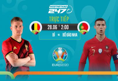 [Live] Tường thuật Bỉ vs Bồ Đào Nha, 2h00 ngày 28/6/2021
