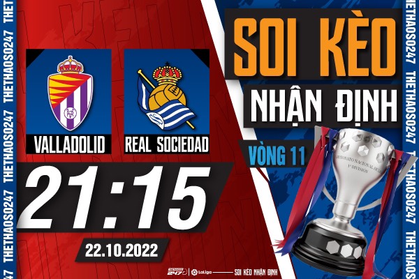 Soi kèo Valladolid vs Real Sociedad, 21h15 ngày 22/10 | La Liga