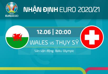 Nhận định Xứ Wales vs Thụy Sĩ, 20h00 ngày 12/6/2021
